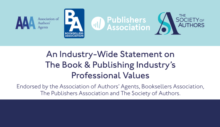 A graphic image from the Industry-Wide Statement on the book & publishing industry's professional values document. Four logos from the Association of Authors' Agents, Booksellers Association, Publishers Association and the Society of Authors are at the top. Underneath the text reads: An Industry-Wide Statement on The Book & Publishing Industry’s Professional Values. Endorsed by the Association of Authors' Agents, Booksellers Association, The Publishers Association and The Society of Authors.